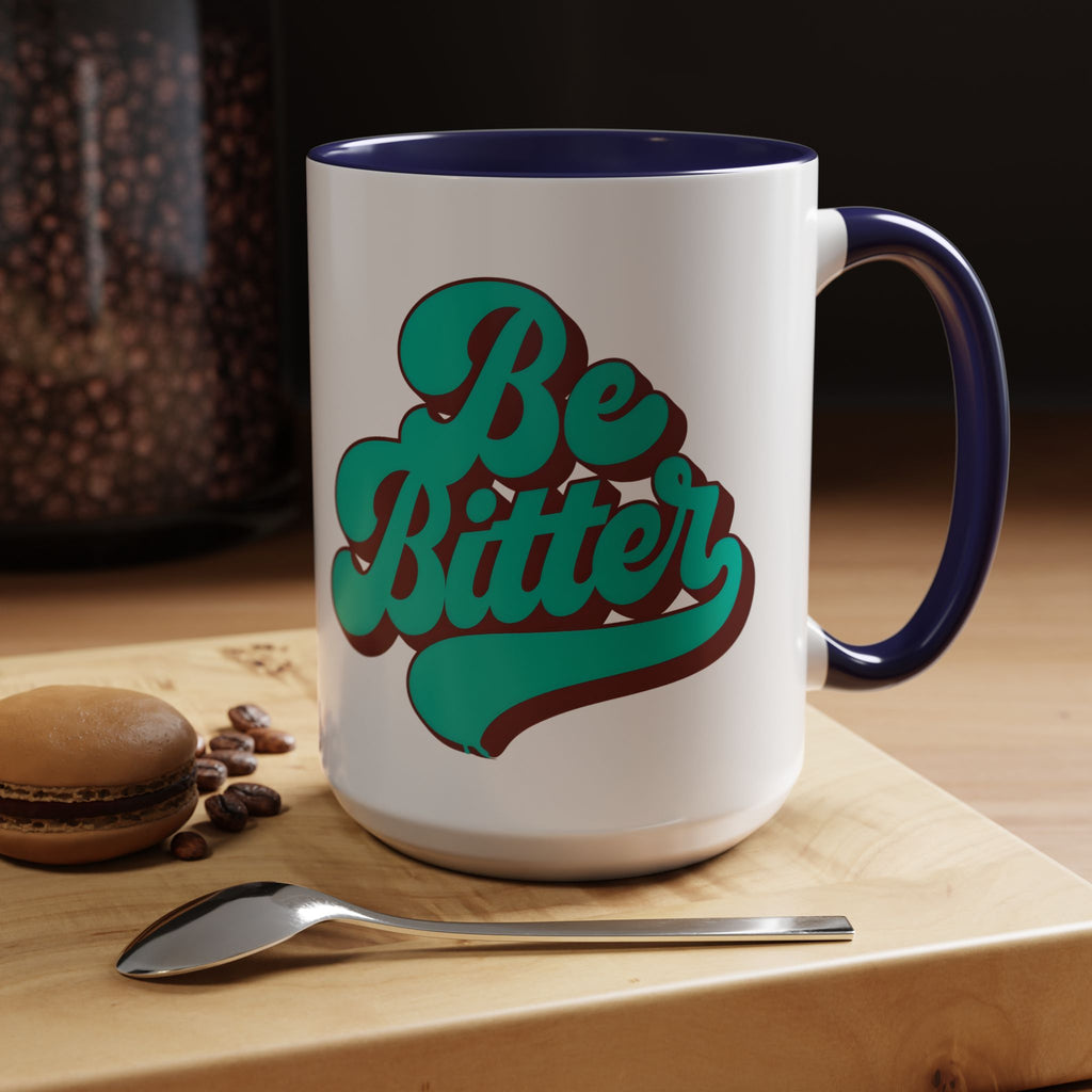 Be Bitter Accent Coffee Mug