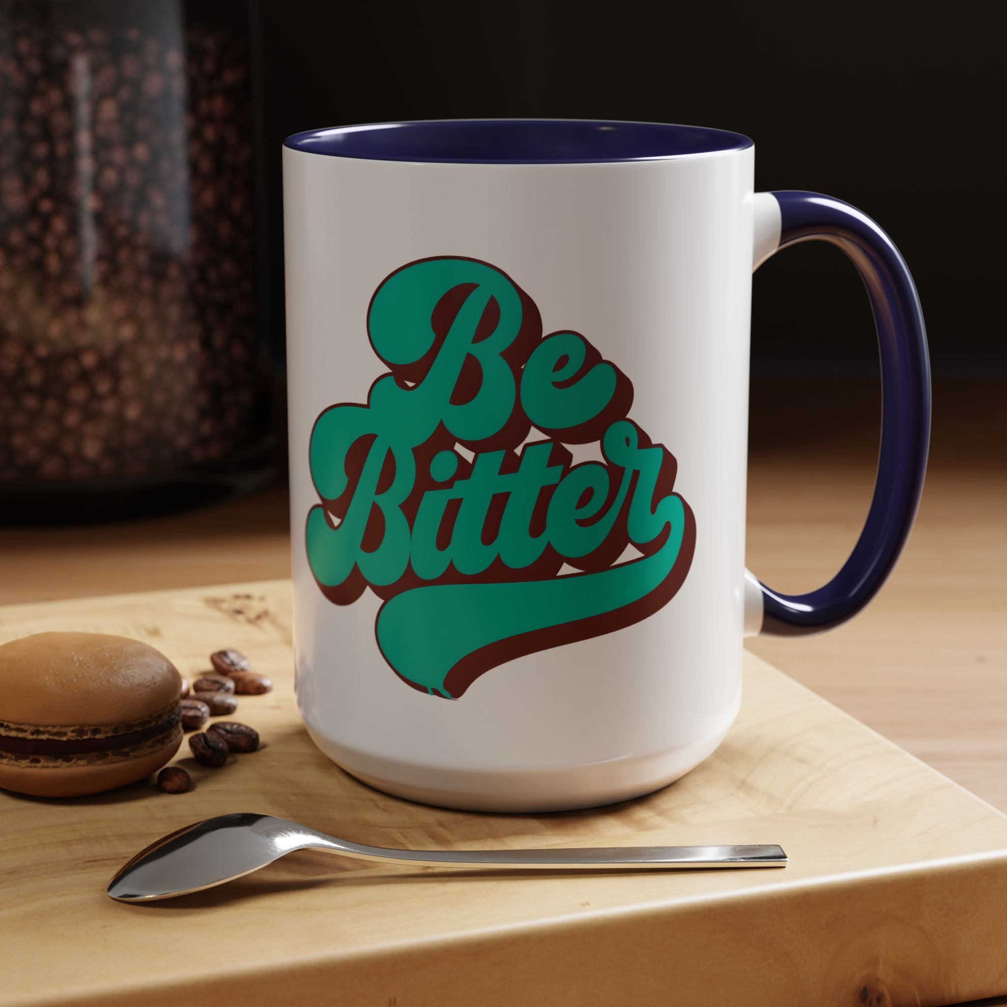 Be Bitter Accent Coffee Mug