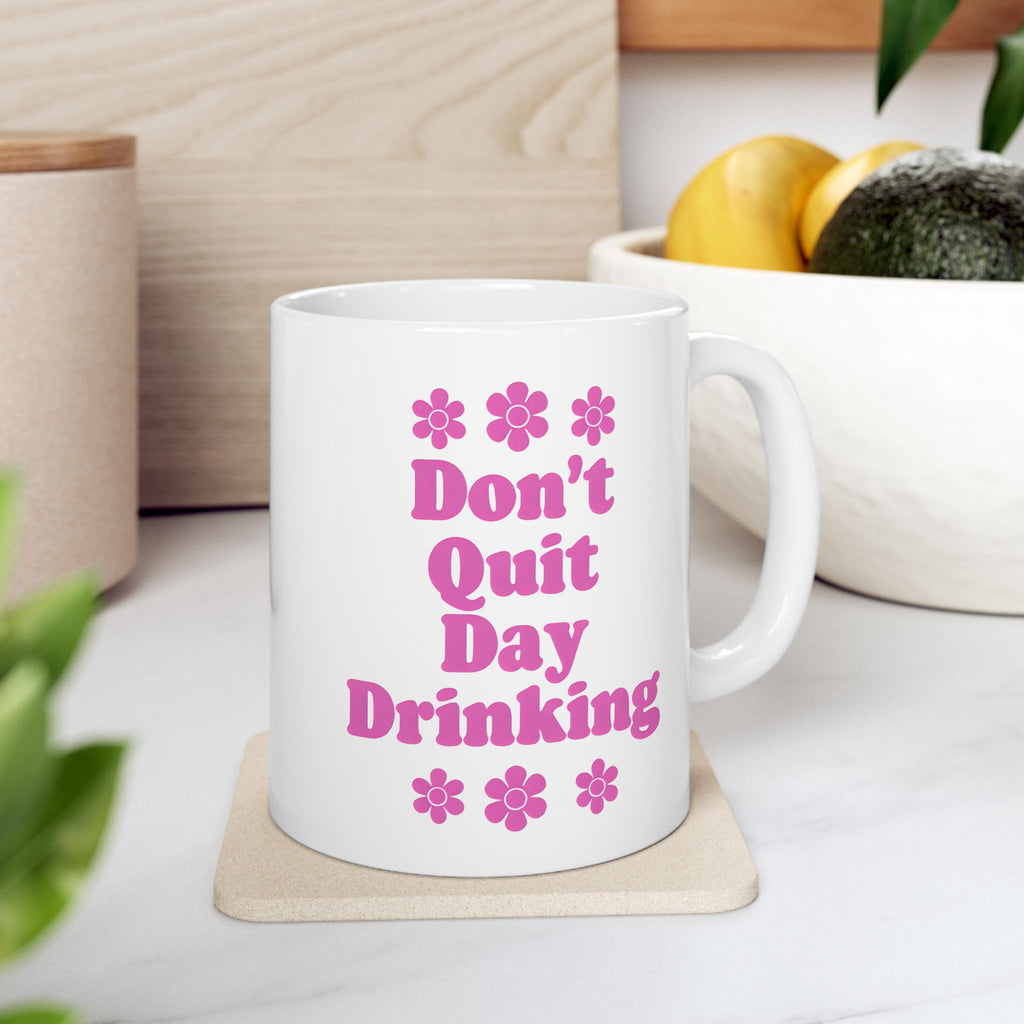 Don't Quit Day Drinking Mug
