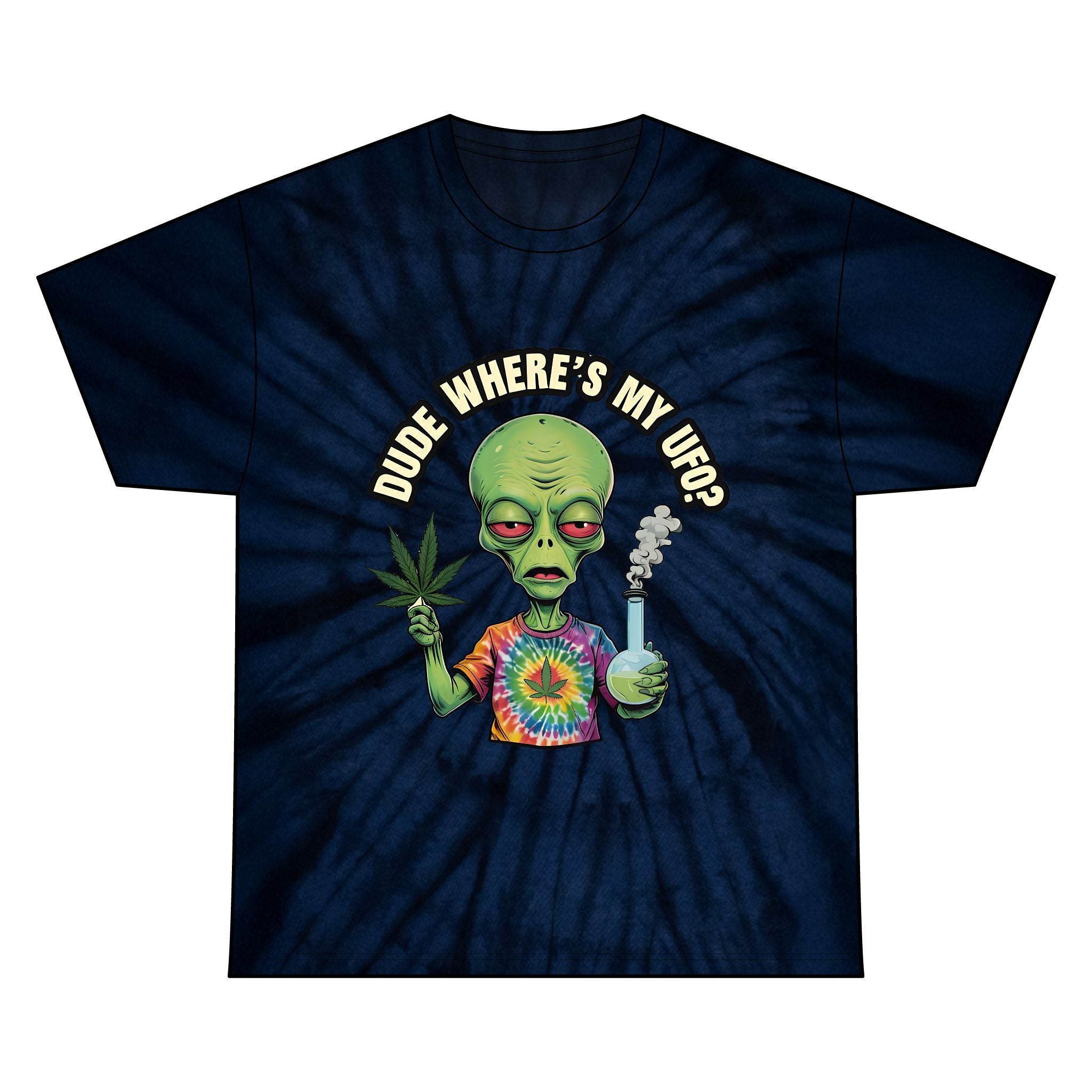 Dude Where's My UFO?- Tie Dye Tee