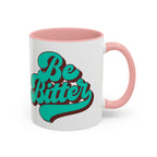 Be Bitter Accent Coffee Mug
