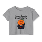 "Smart People Don't Like Me" Cropped Tee