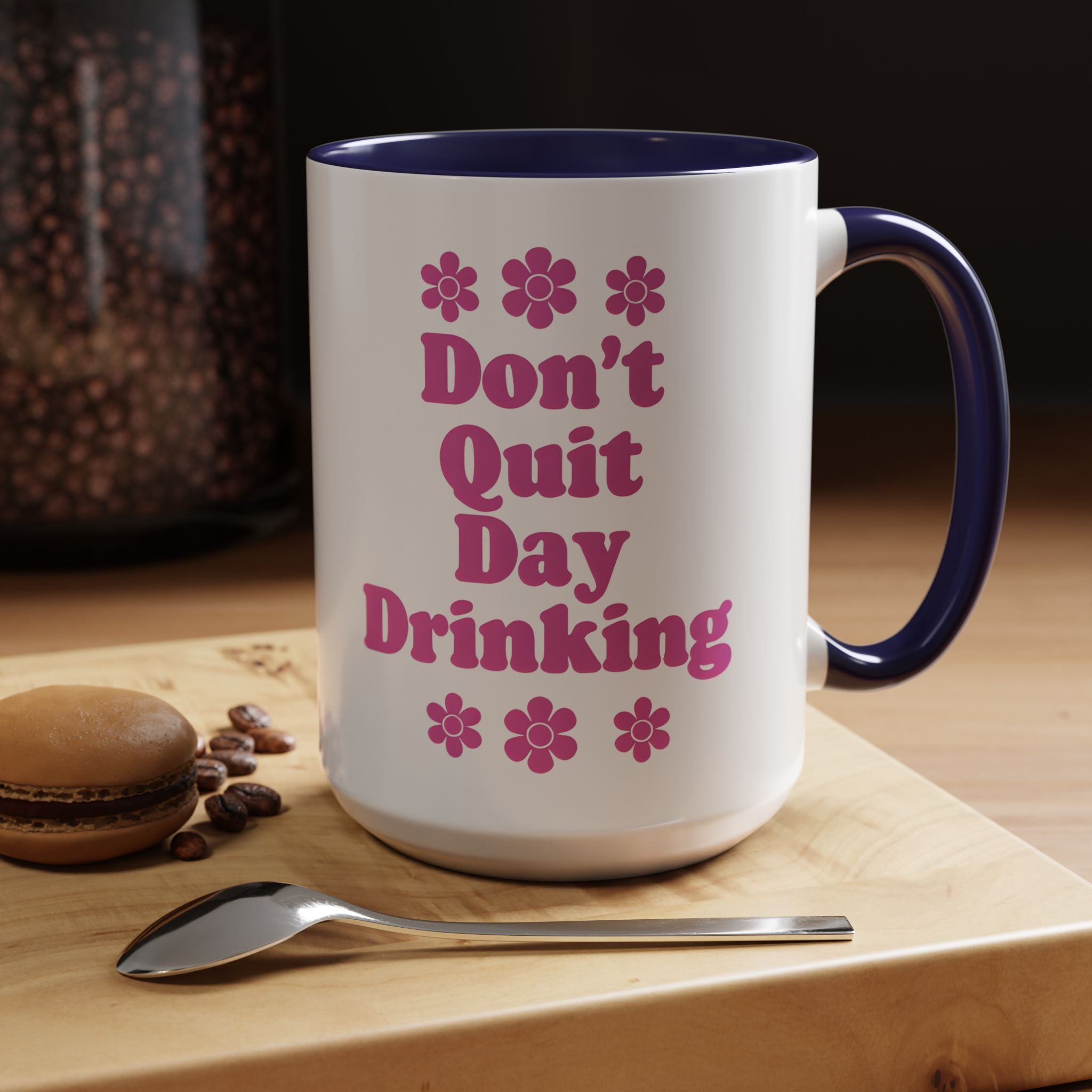 Don't Quit Day Drinking Accent Mug