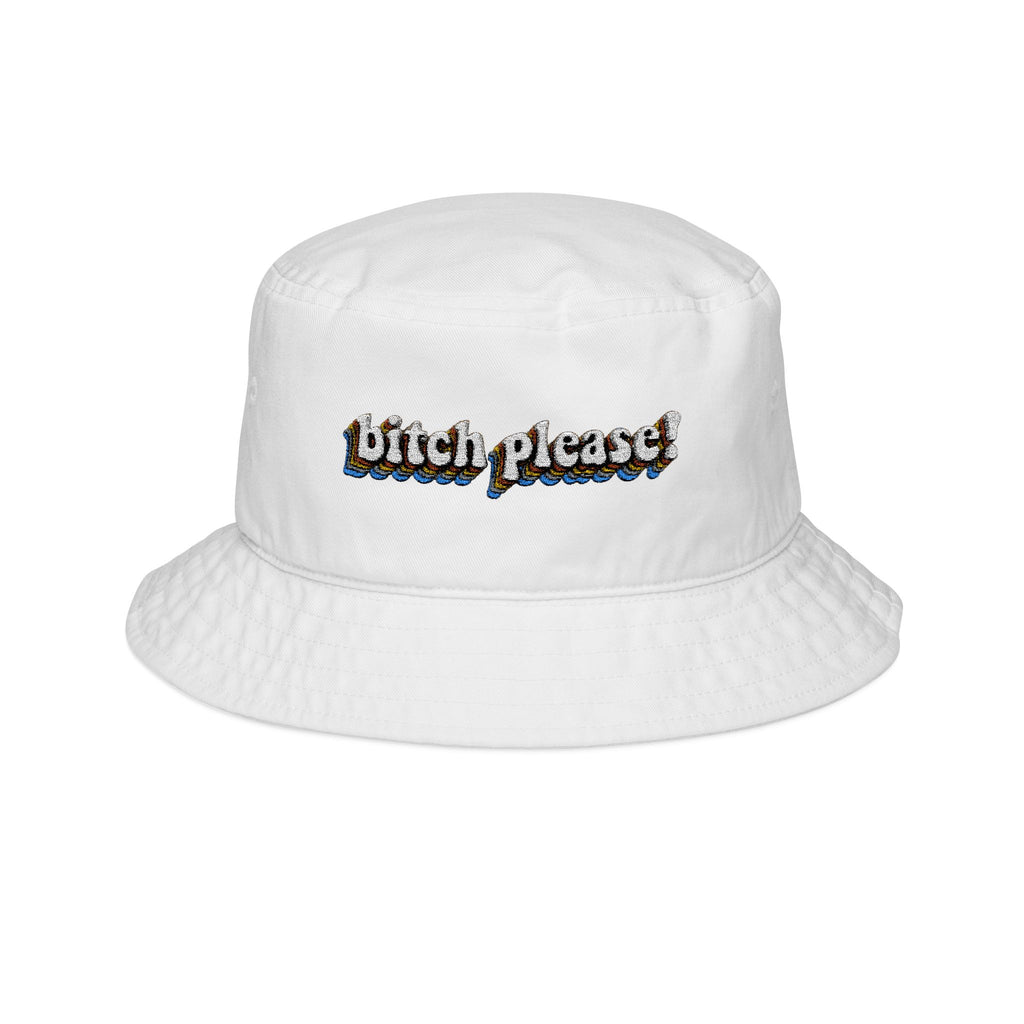 Bitch Please!- Bucket Hat with Embroidery