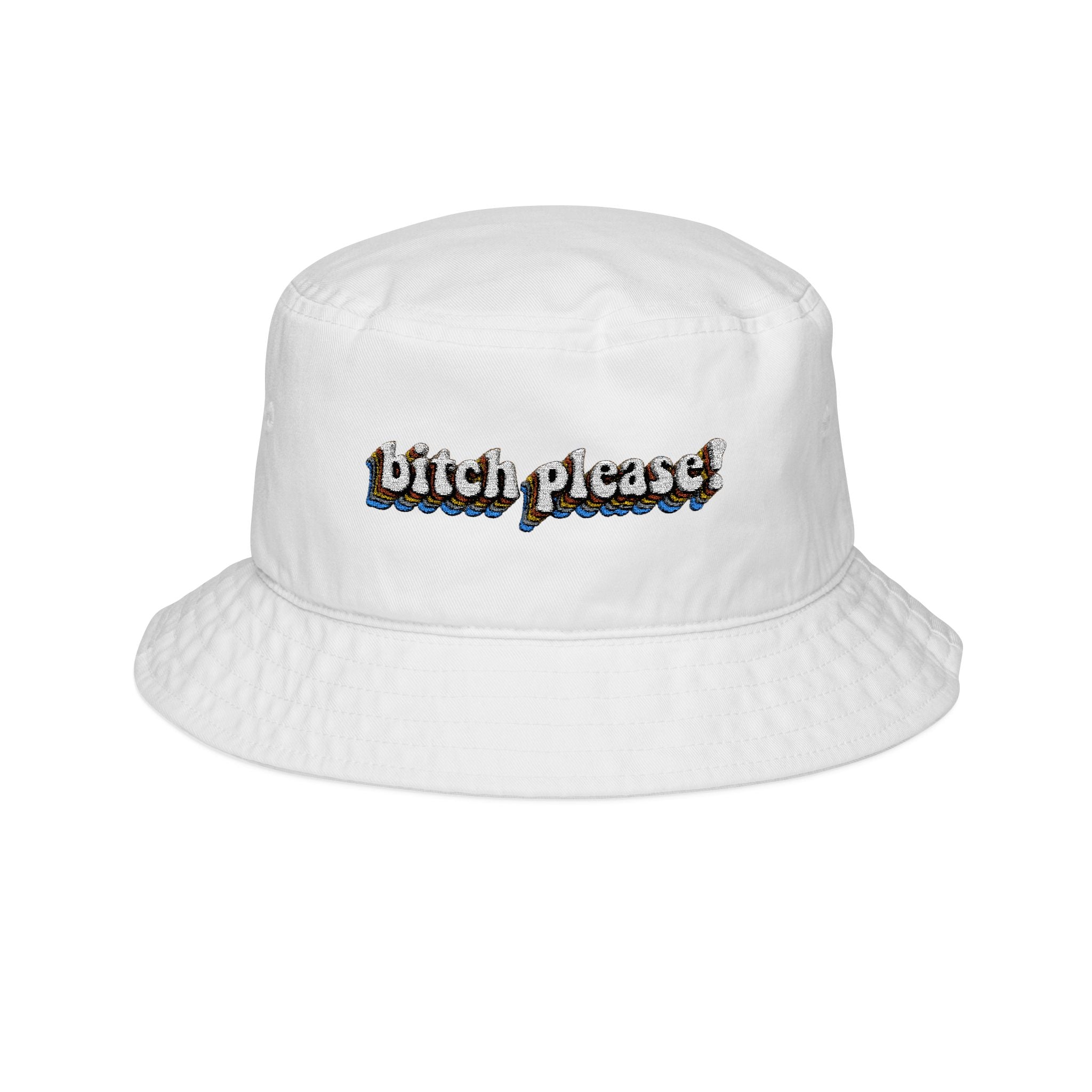 Bitch Please!- Bucket Hat with Embroidery