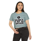 "Silence Is Not An Option" Cropped Tee
