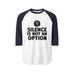 "Silence Is Not An Option" 3/4th Sleeve Raglan Shirt