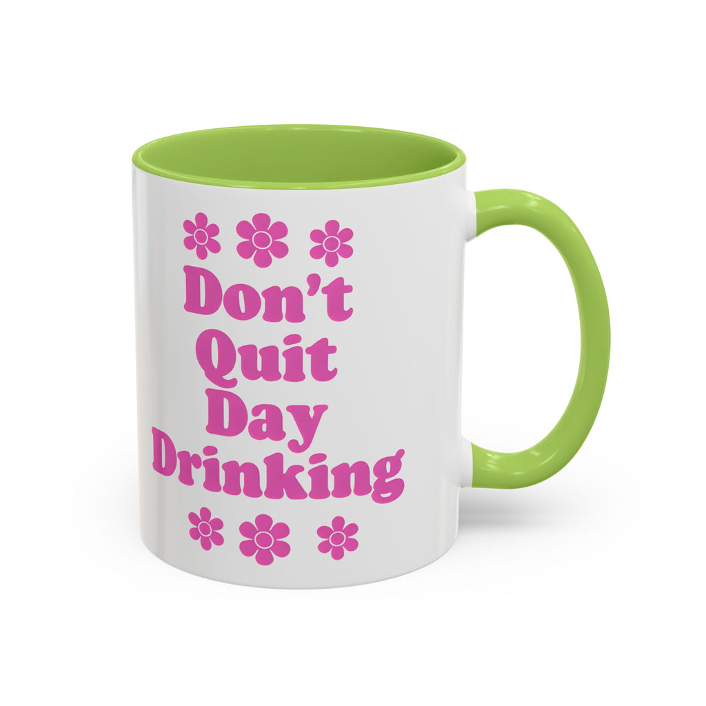 Don't Quit Day Drinking Accent Mug