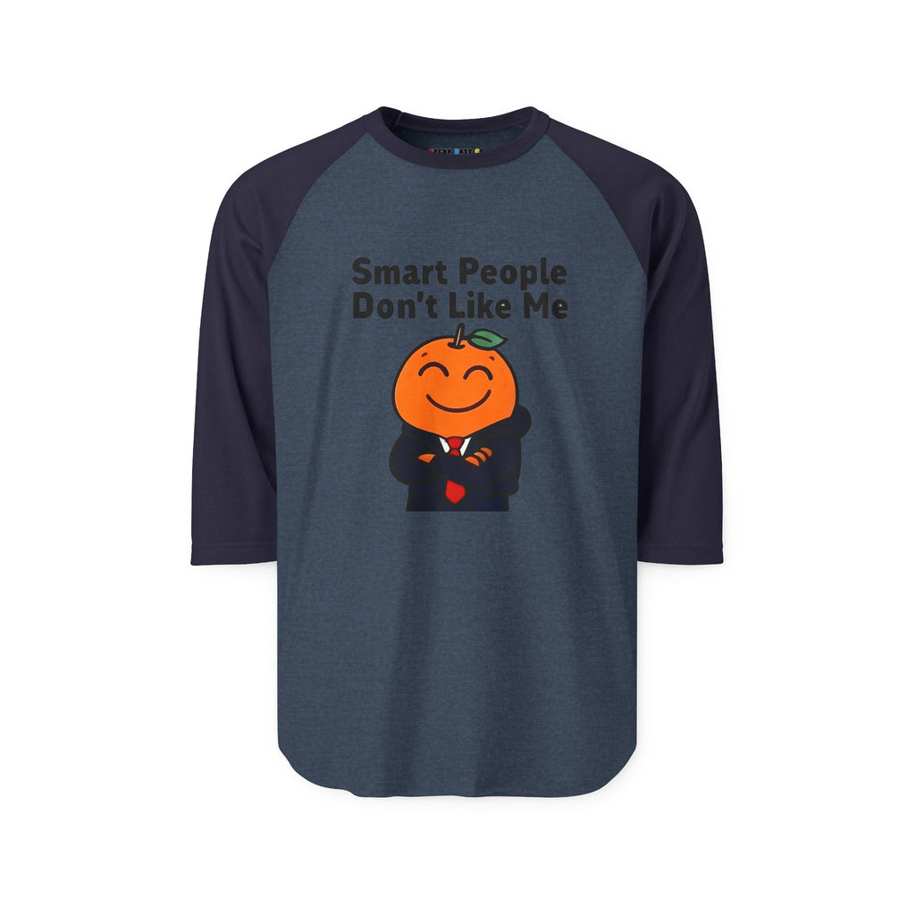 "Smart People Don't Like Me" 3/4th Sleeve Raglan Tee