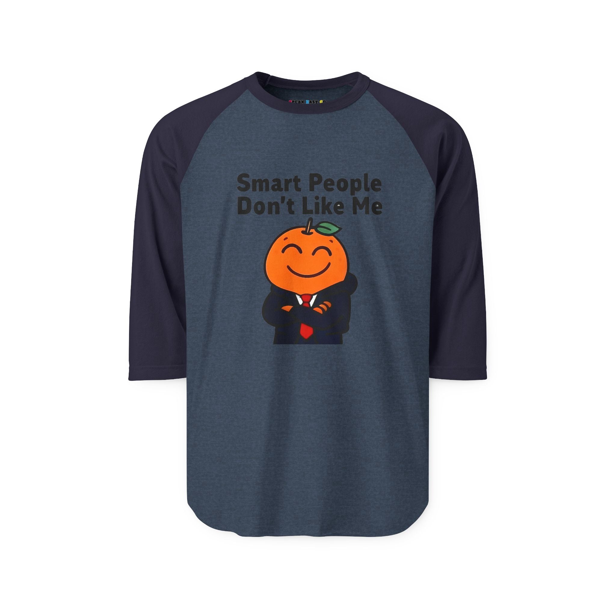 "Smart People Don't Like Me" 3/4th Sleeve Raglan Tee