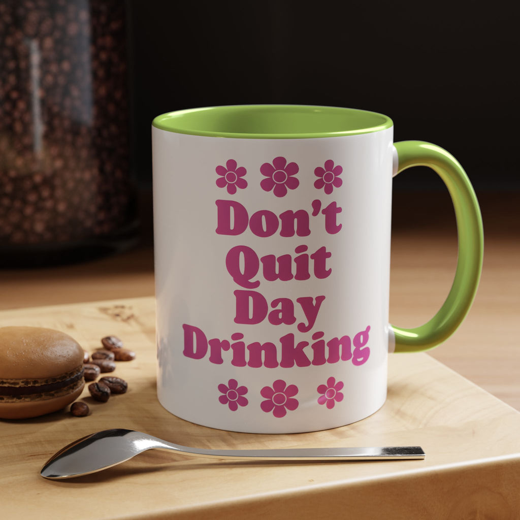 Don't Quit Day Drinking Accent Mug