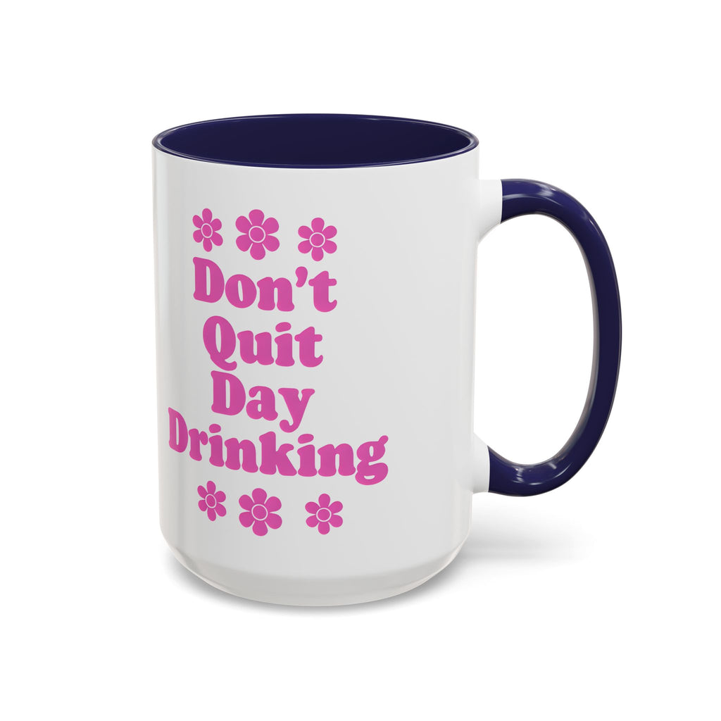 Don't Quit Day Drinking Accent Mug