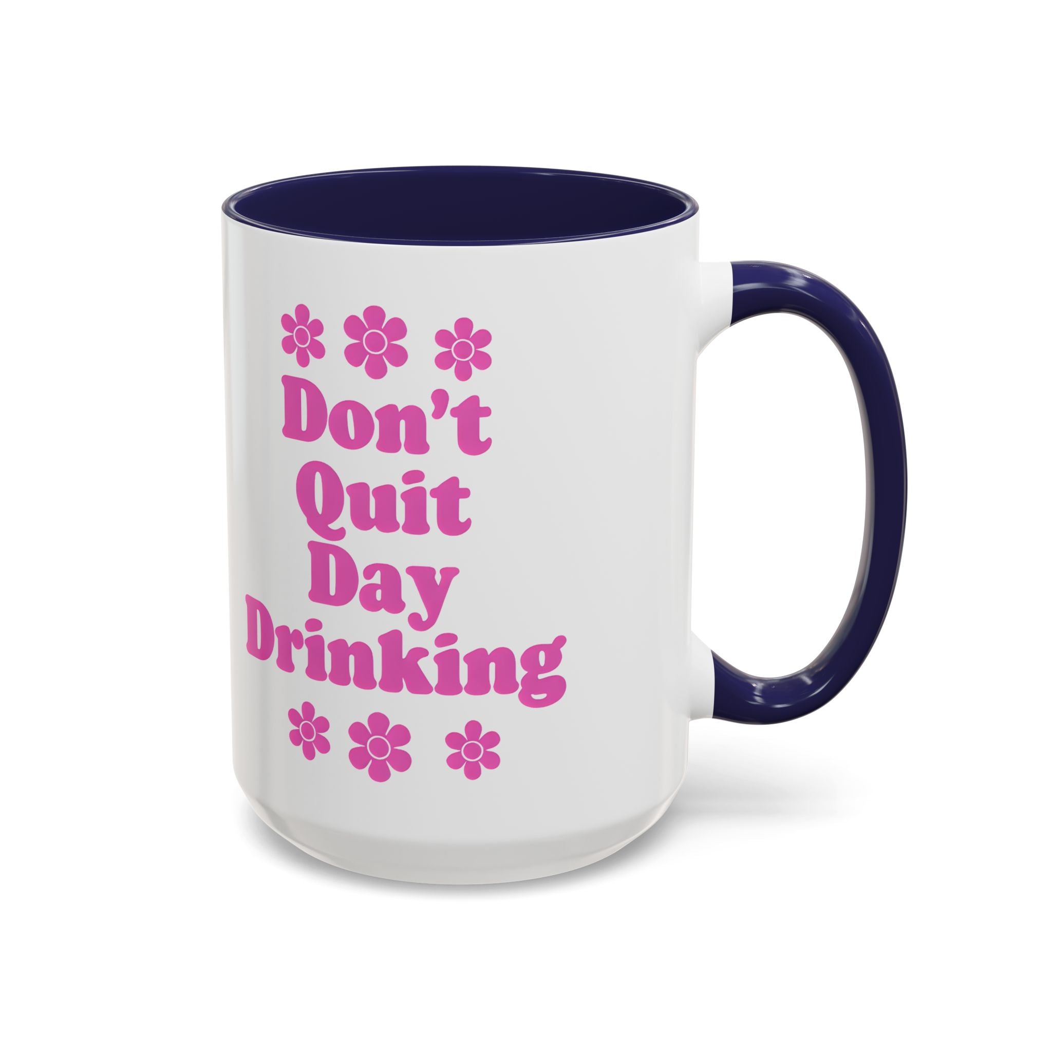 Don't Quit Day Drinking Accent Mug