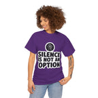 "Silence is Not an Option" Tee