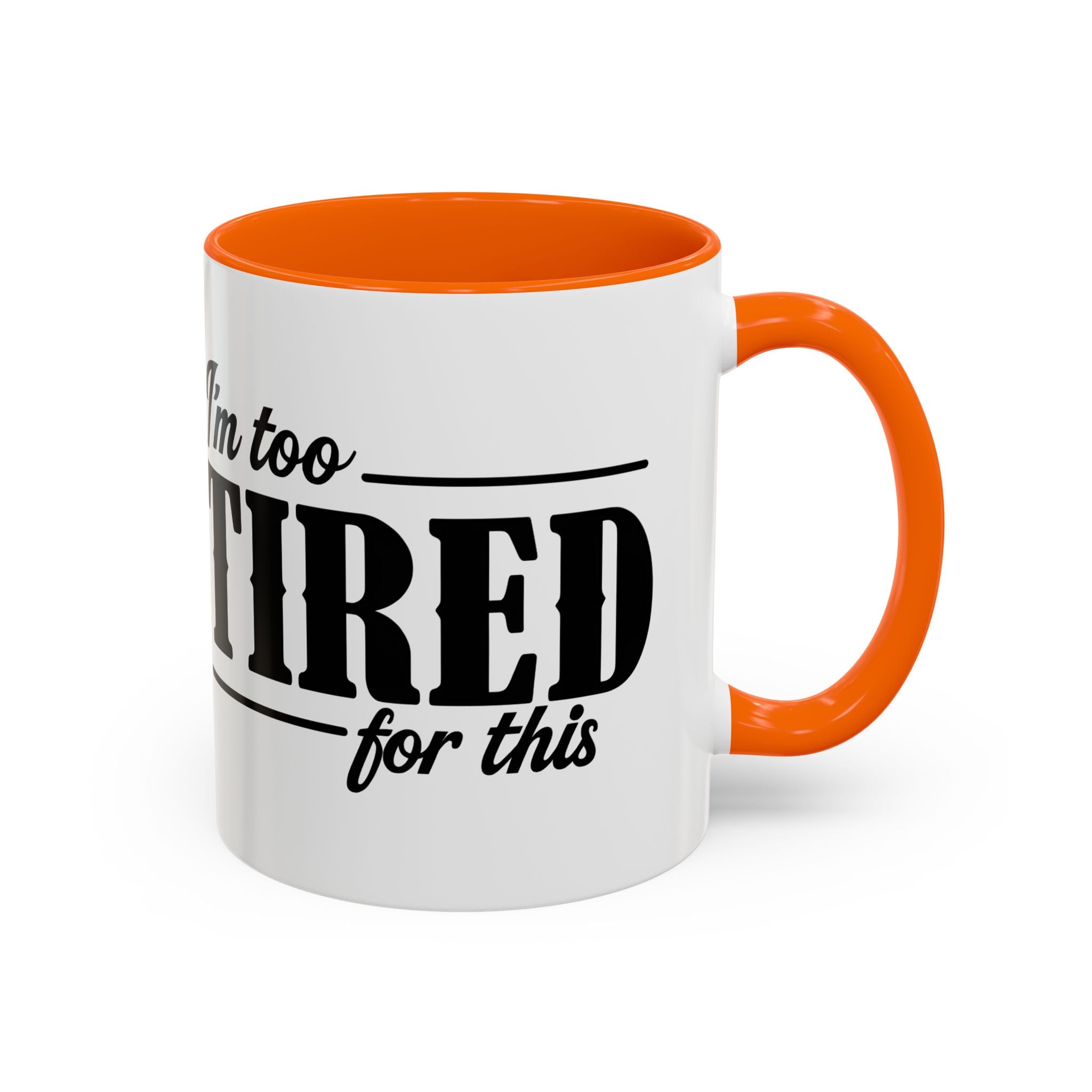 I'm Too Tired for This Coffee Mug