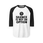 "Silence Is Not An Option" 3/4th Sleeve Raglan Shirt