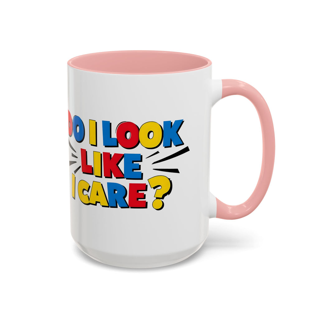 Do I Look Like I Care? Accent Mug