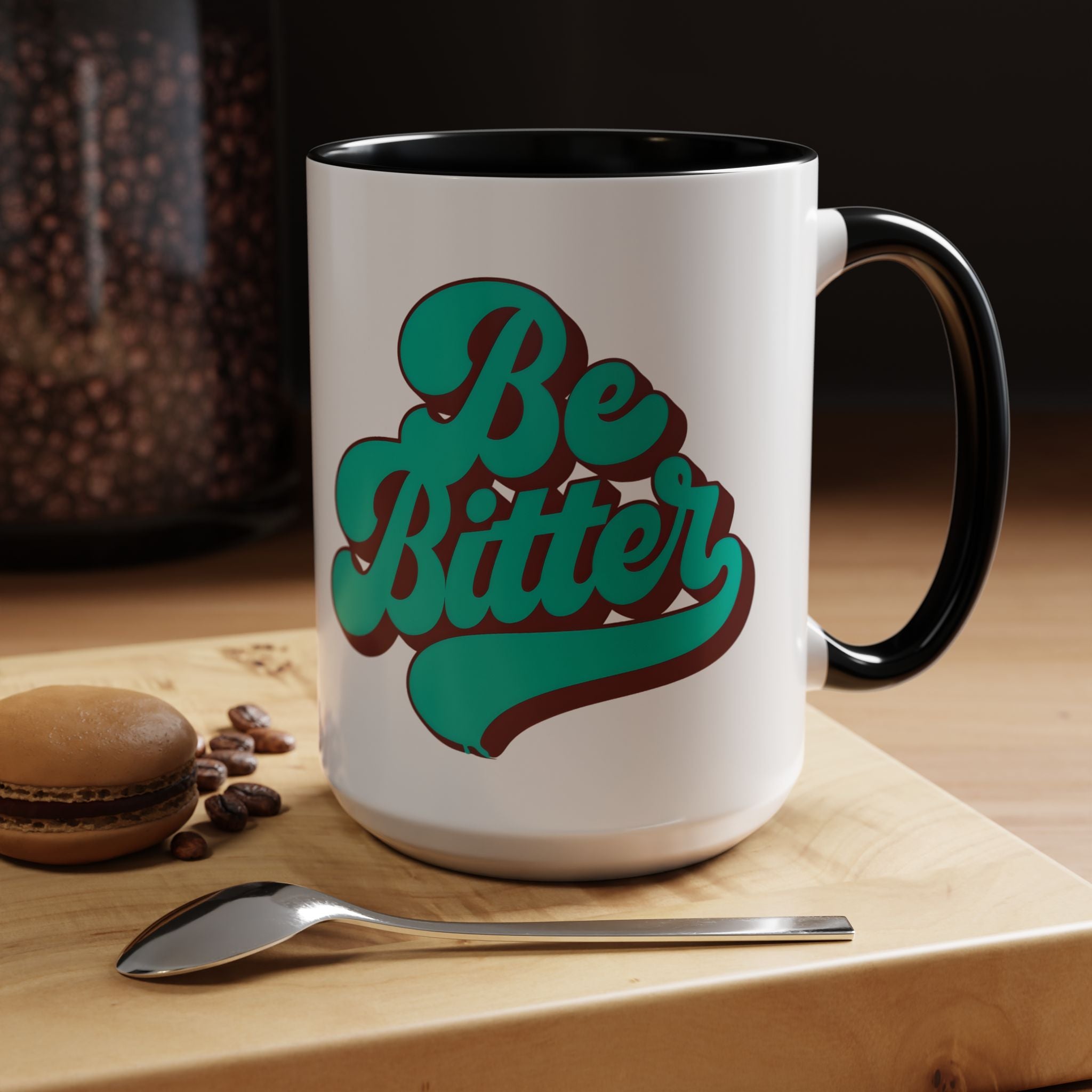 Be Bitter Accent Coffee Mug