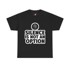 "Silence is Not an Option" Tee