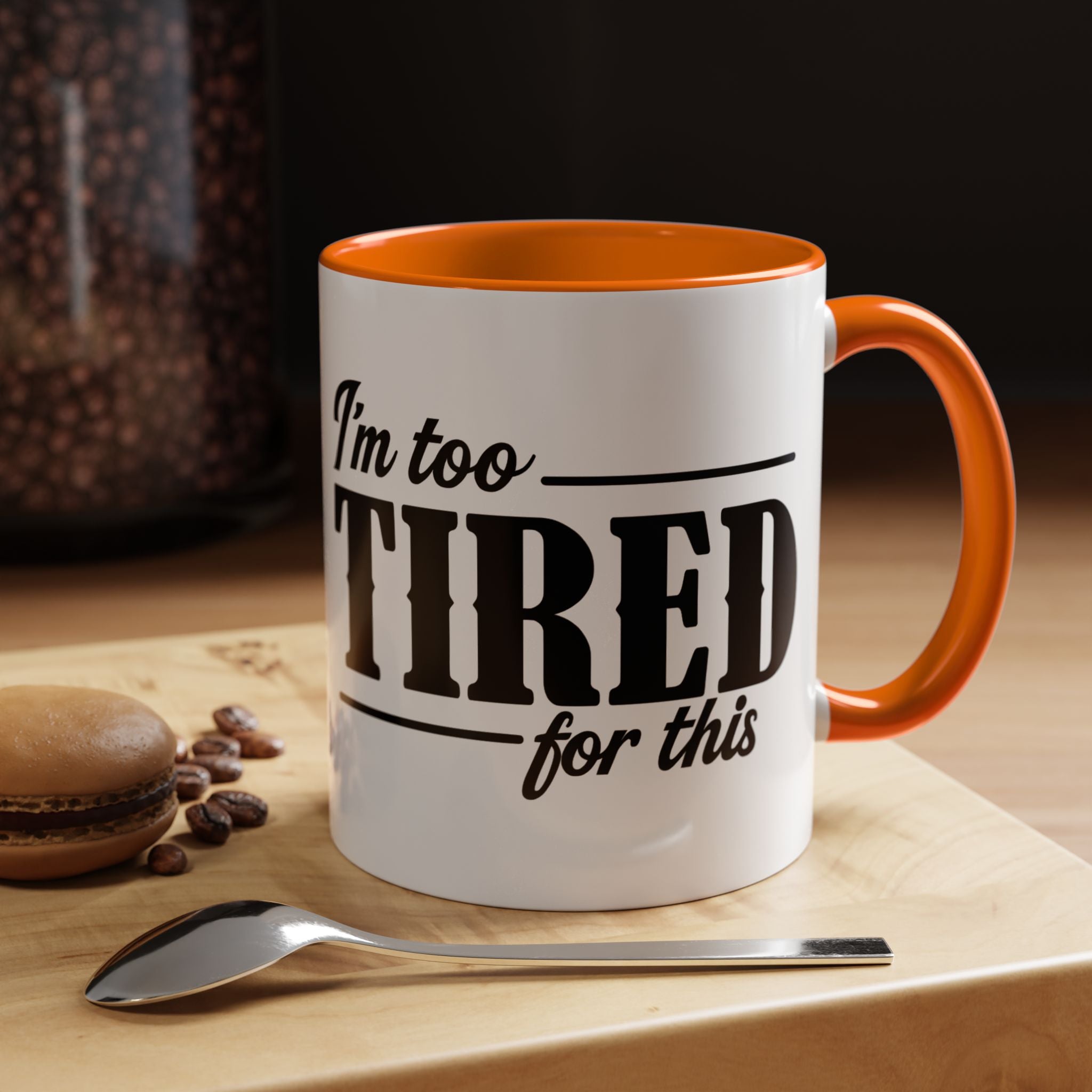 I'm Too Tired for This Coffee Mug