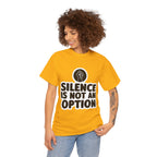 "Silence is Not an Option" Tee