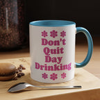 Don't Quit Day Drinking Accent Mug