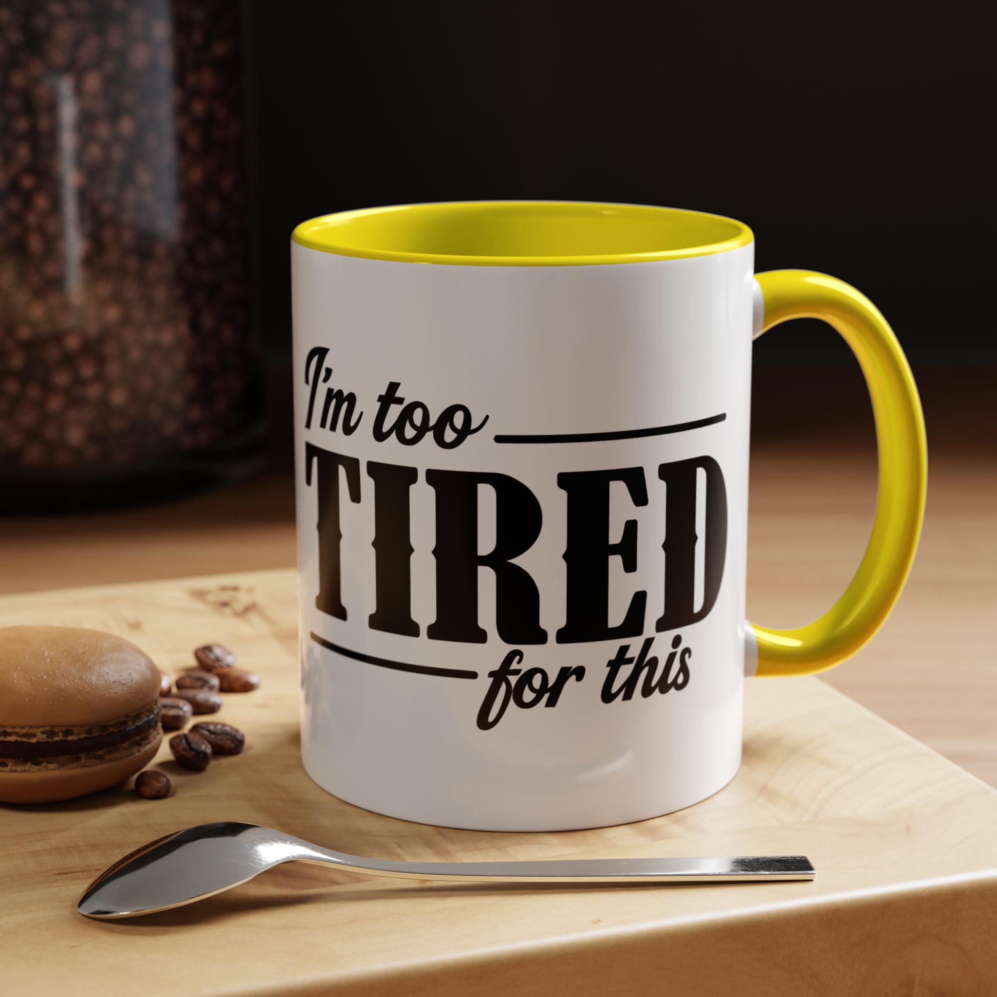 I'm Too Tired for This Coffee Mug