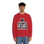 "Silence is Not an Option" Crewneck Sweatshirt