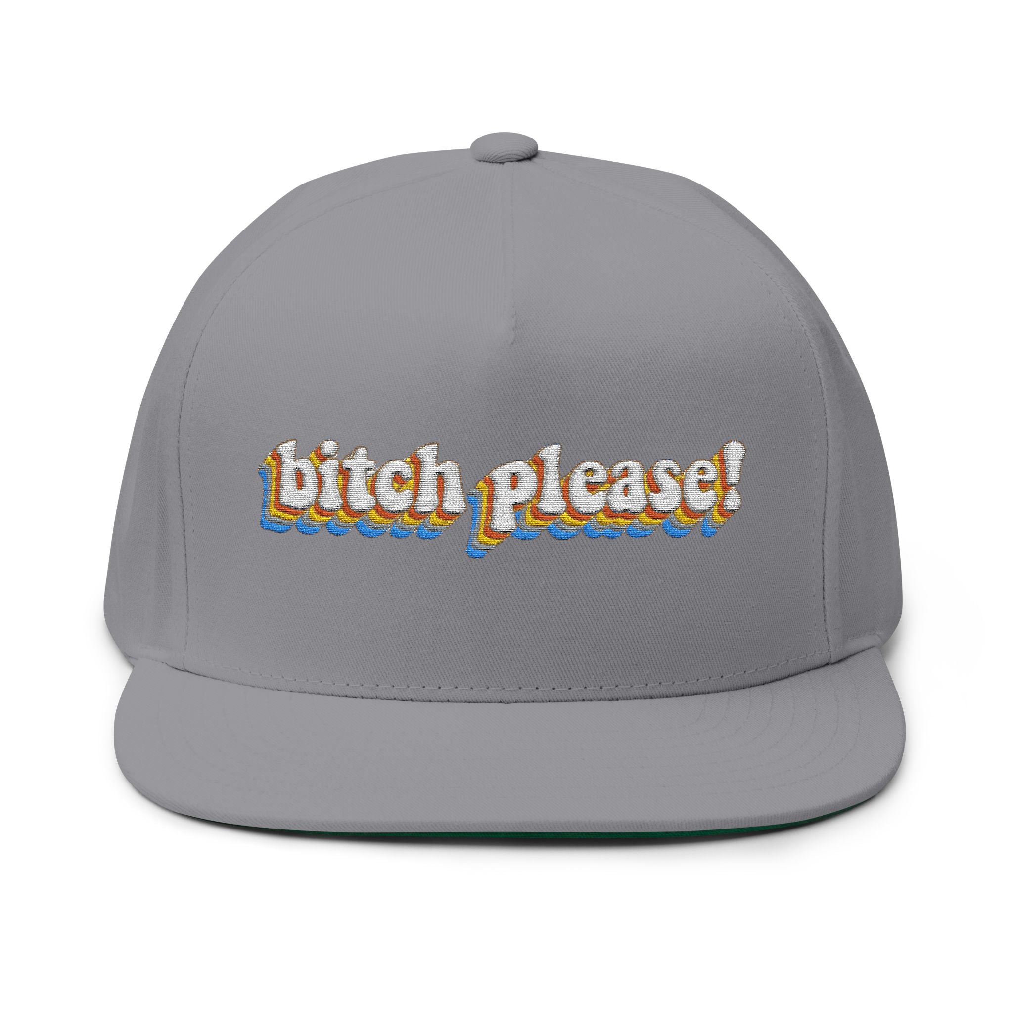 Bitch Please!- Embroidered Flat Bill Cap