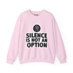 "Silence is Not an Option" Crewneck Sweatshirt