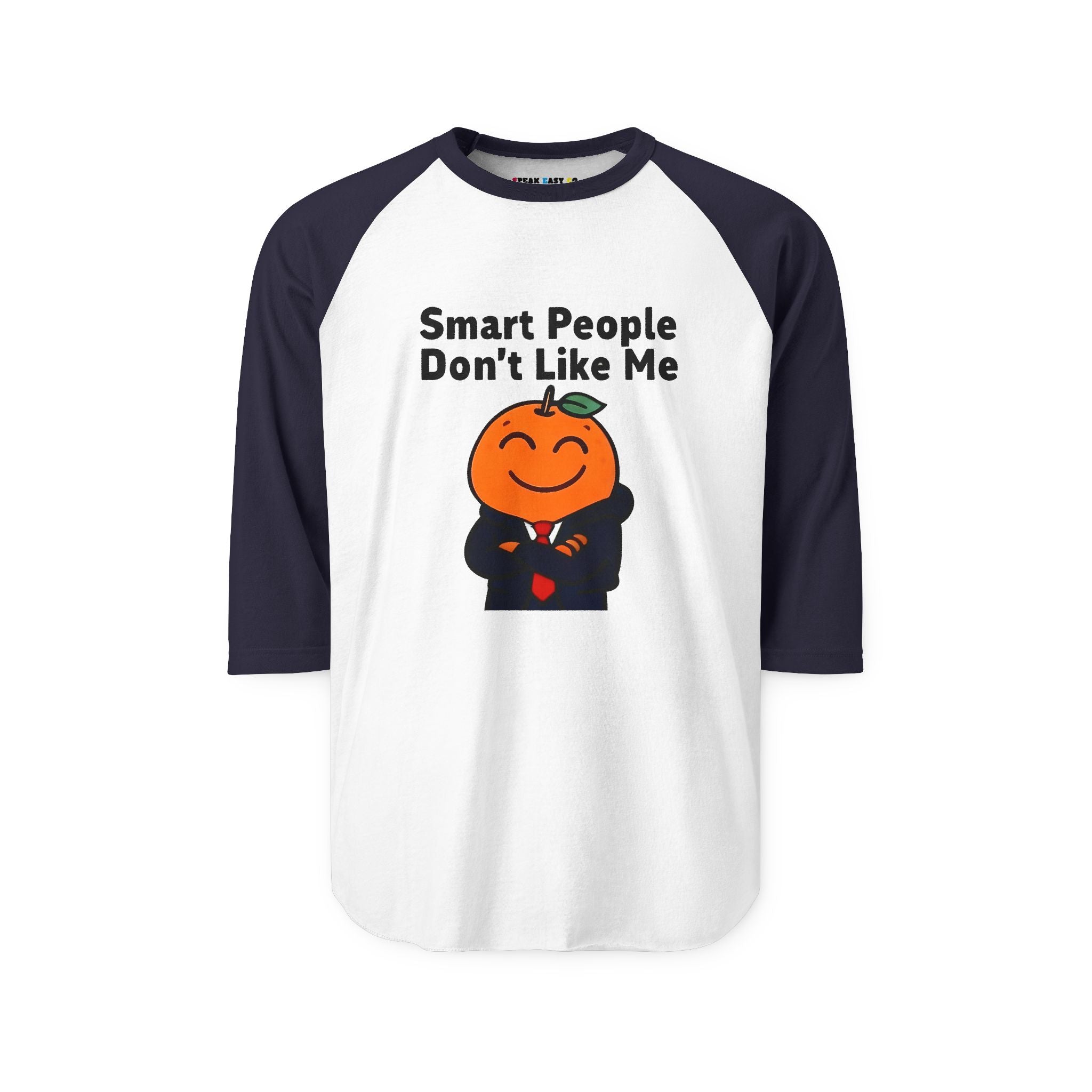 "Smart People Don't Like Me" 3/4th Sleeve Raglan Tee