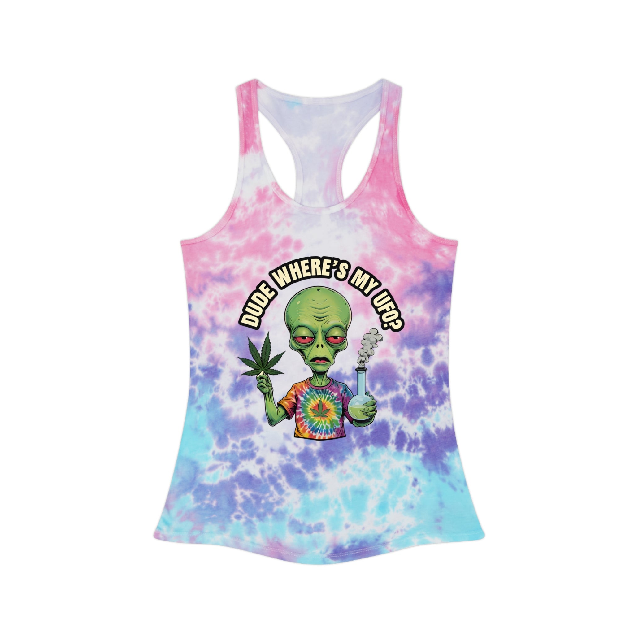 Dude Where's My UFO?- Tie Dye Racerback Tank Top