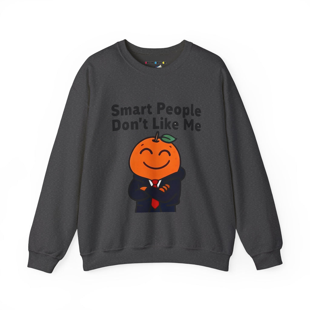 "Smart People Don’t Like Me" Crewneck Sweatshirt
