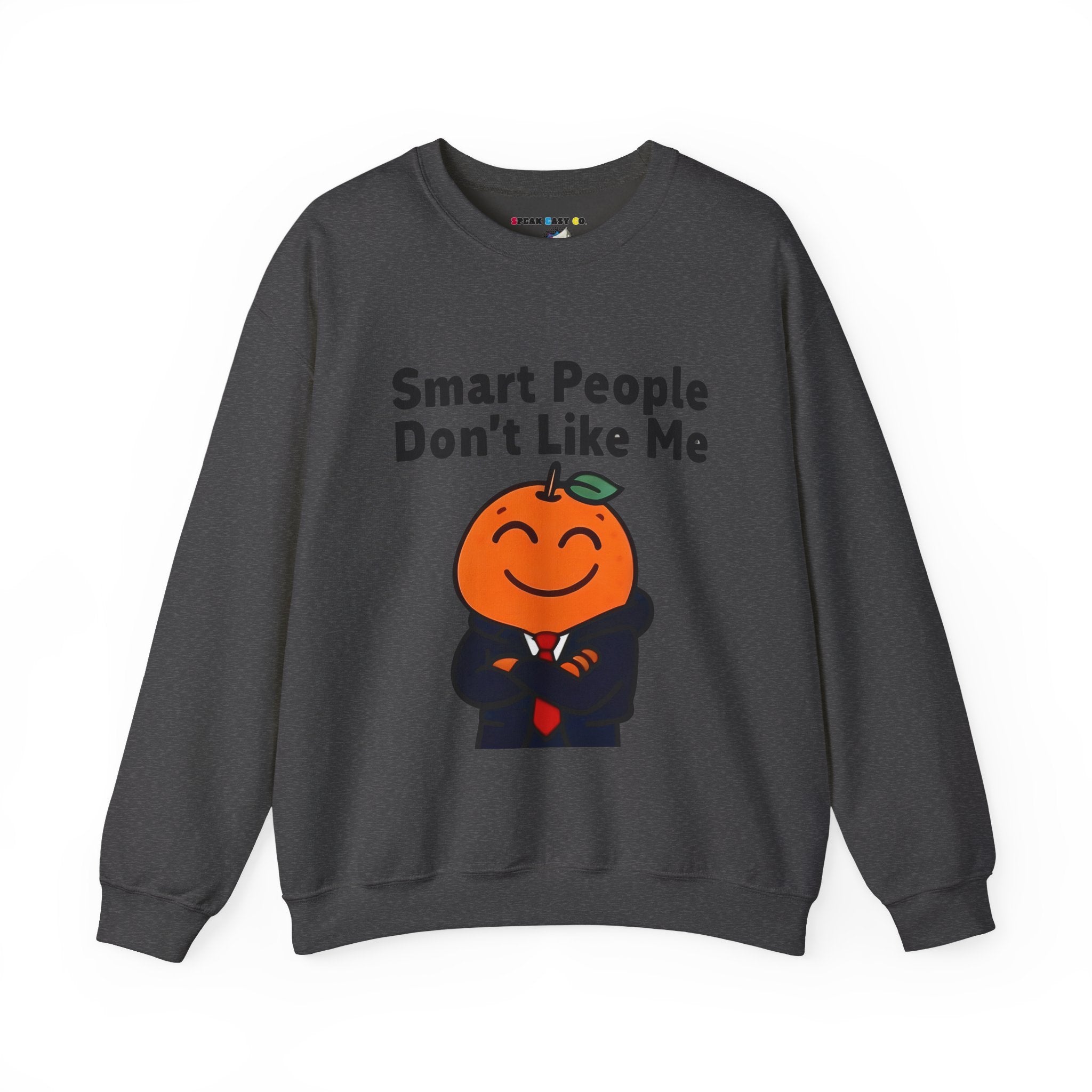 "Smart People Don’t Like Me" Crewneck Sweatshirt