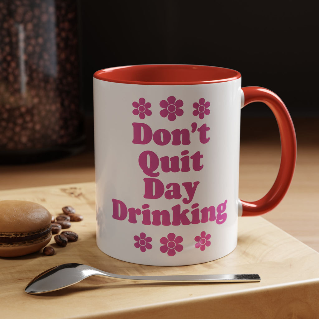 Don't Quit Day Drinking Accent Mug