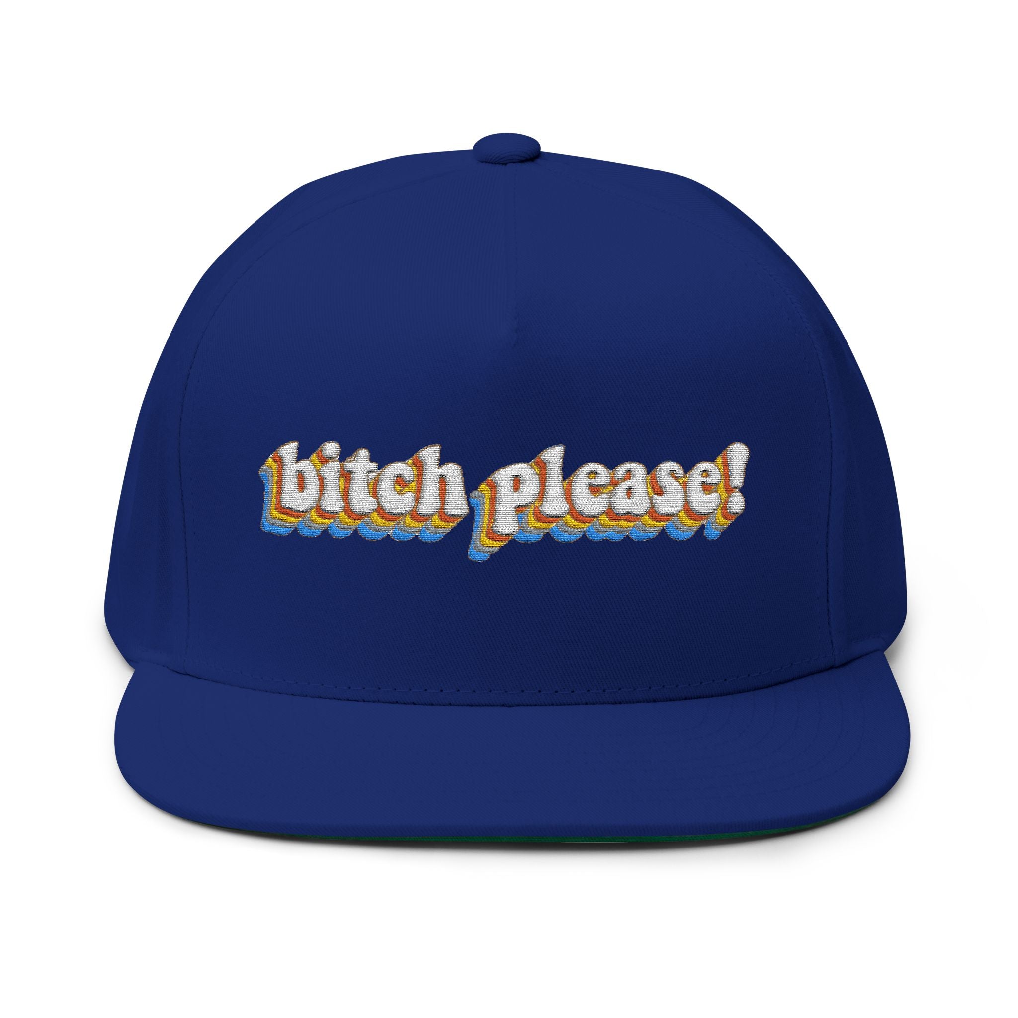 Bitch Please!- Embroidered Flat Bill Cap