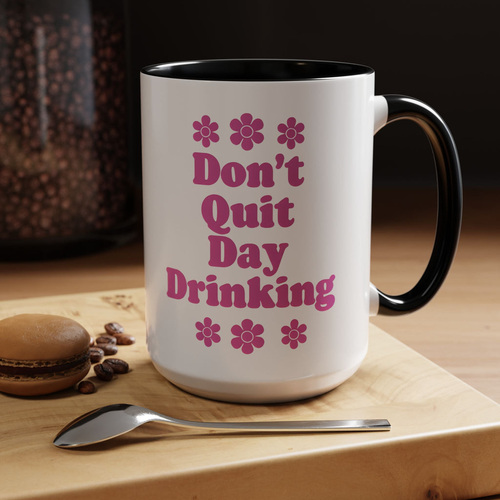 Don't Quit Day Drinking Accent Mug