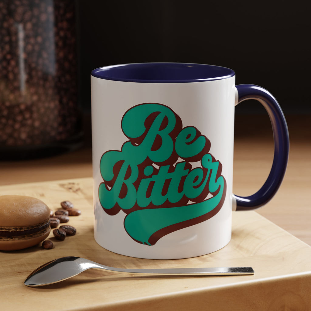 Be Bitter Accent Coffee Mug