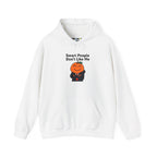 "Smart People Don’t Like Me" Hoodie