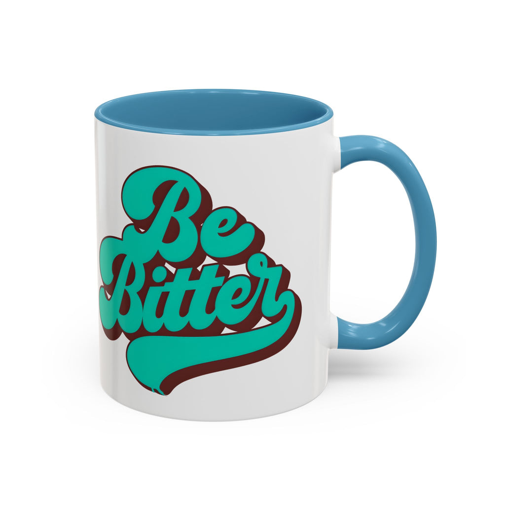 Be Bitter Accent Coffee Mug