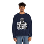 "Silence is Not an Option" Crewneck Sweatshirt