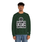 "Silence is Not an Option" Crewneck Sweatshirt