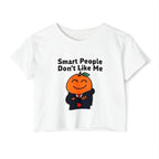 "Smart People Don't Like Me" Cropped Tee