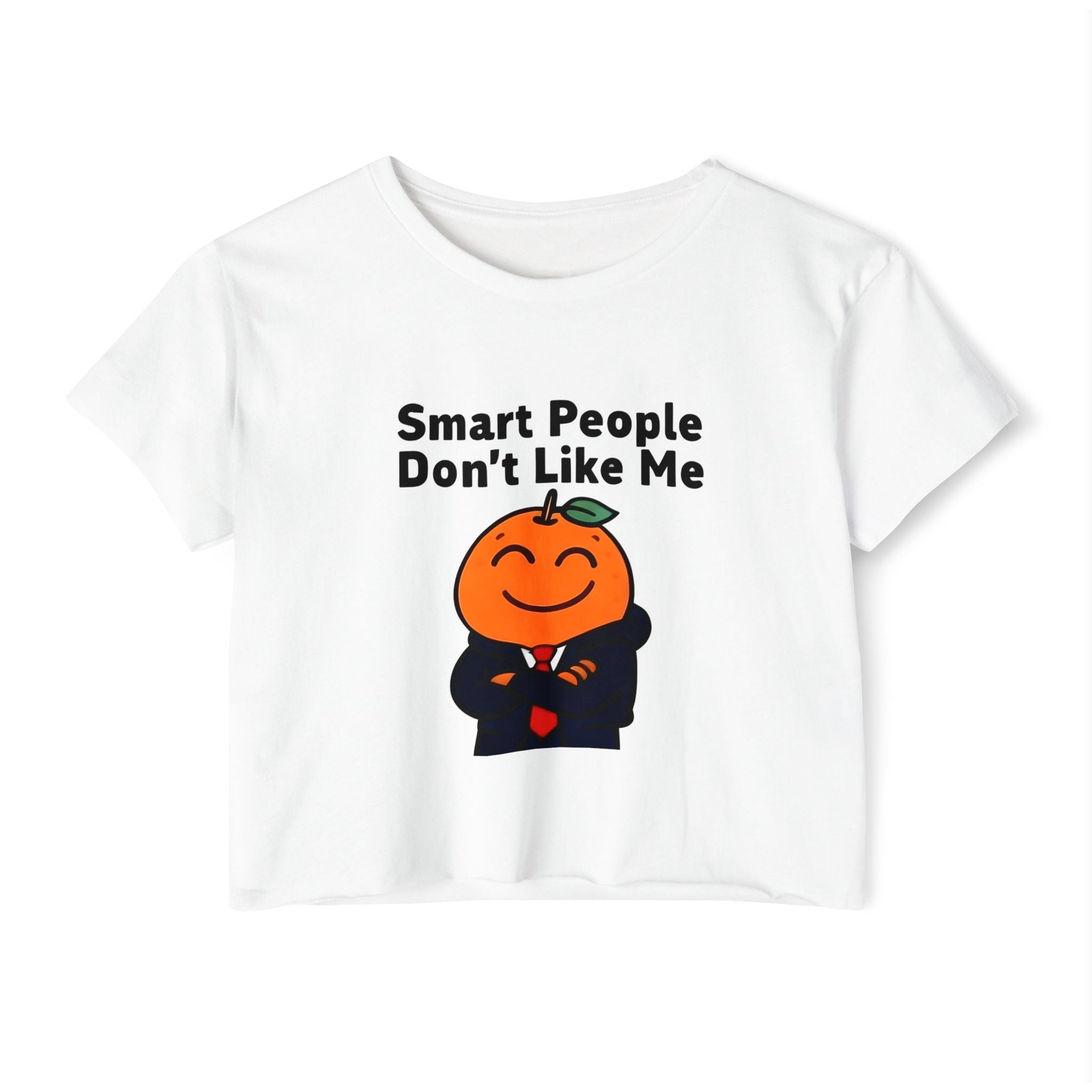 "Smart People Don't Like Me" Cropped Tee