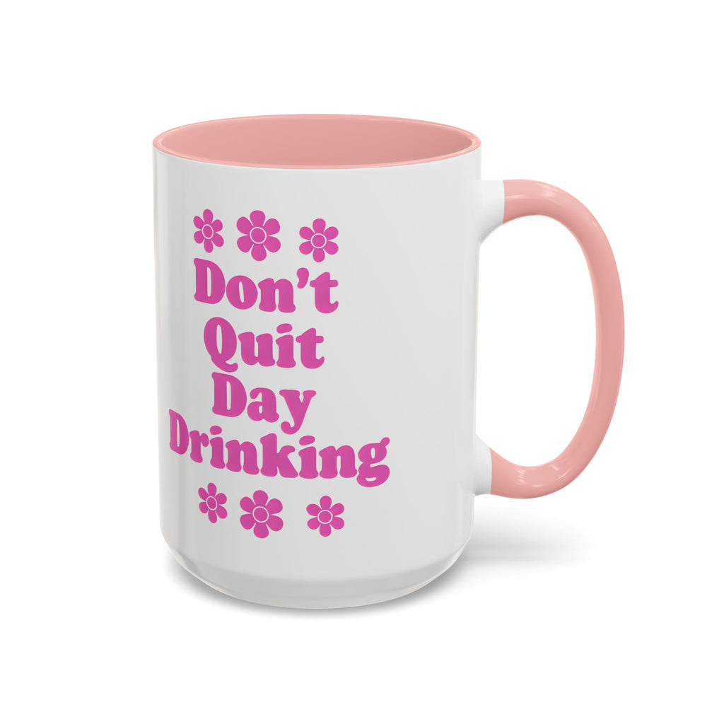 Don't Quit Day Drinking Accent Mug