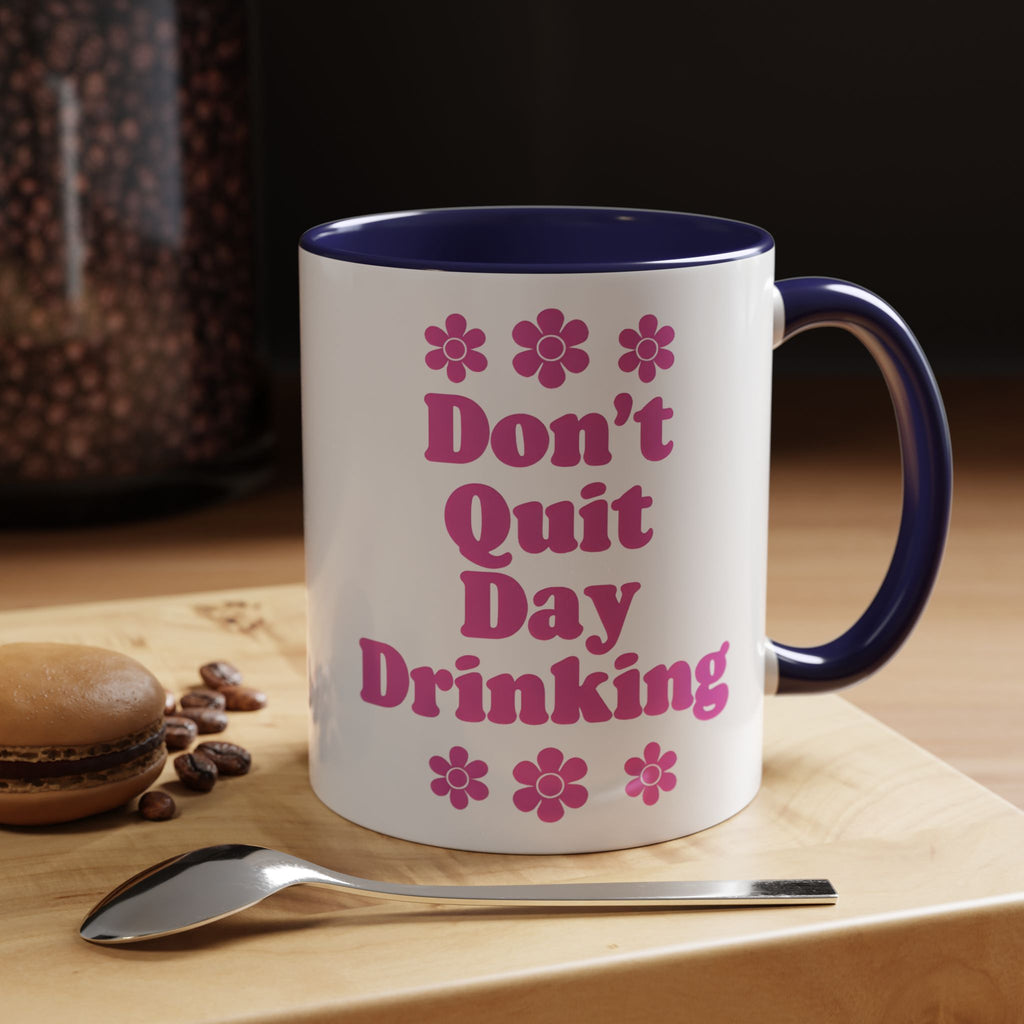 Don't Quit Day Drinking Accent Mug