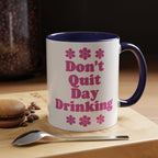 Don't Quit Day Drinking Accent Mug