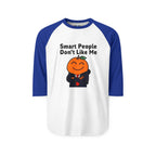 "Smart People Don't Like Me" 3/4th Sleeve Raglan Tee