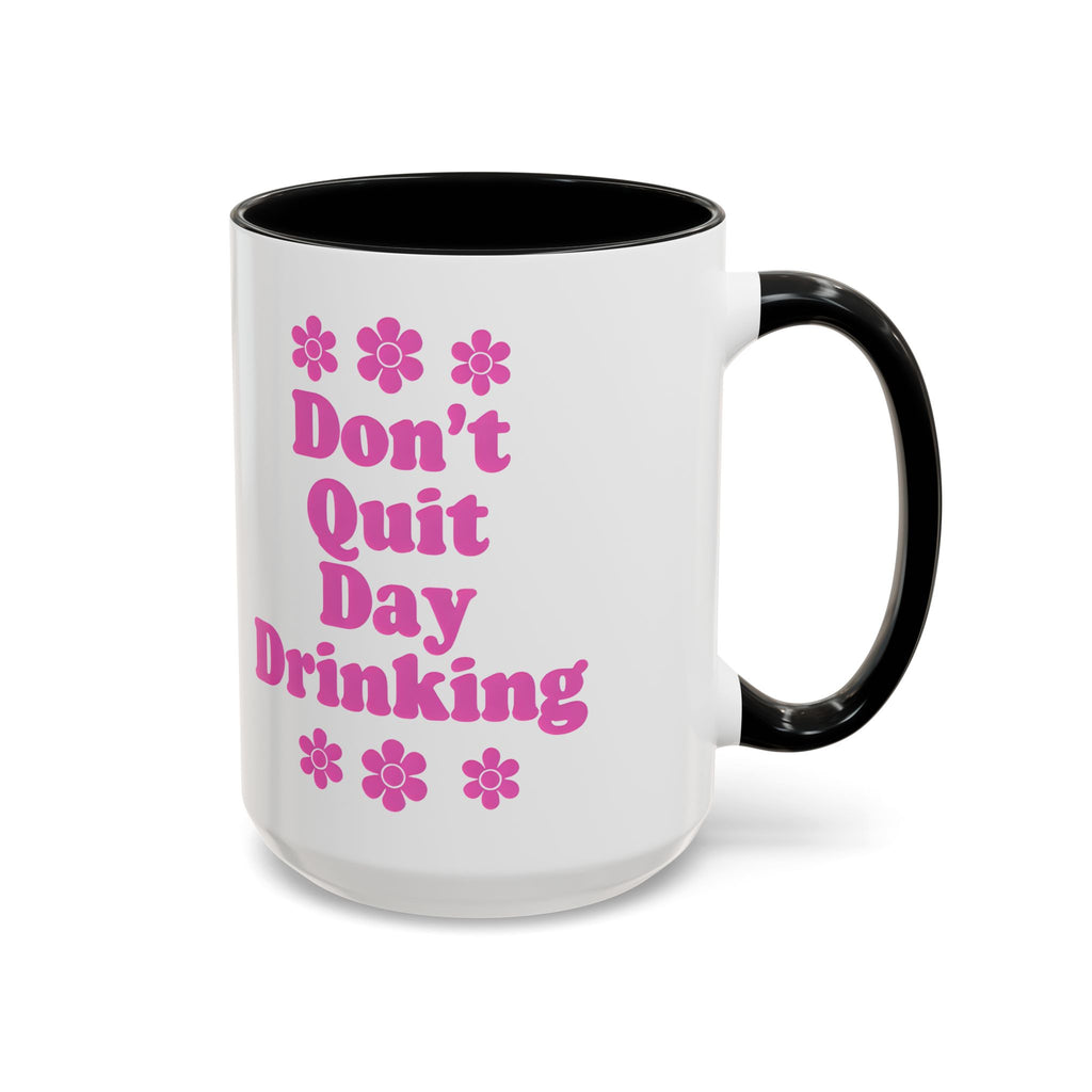 Don't Quit Day Drinking Accent Mug