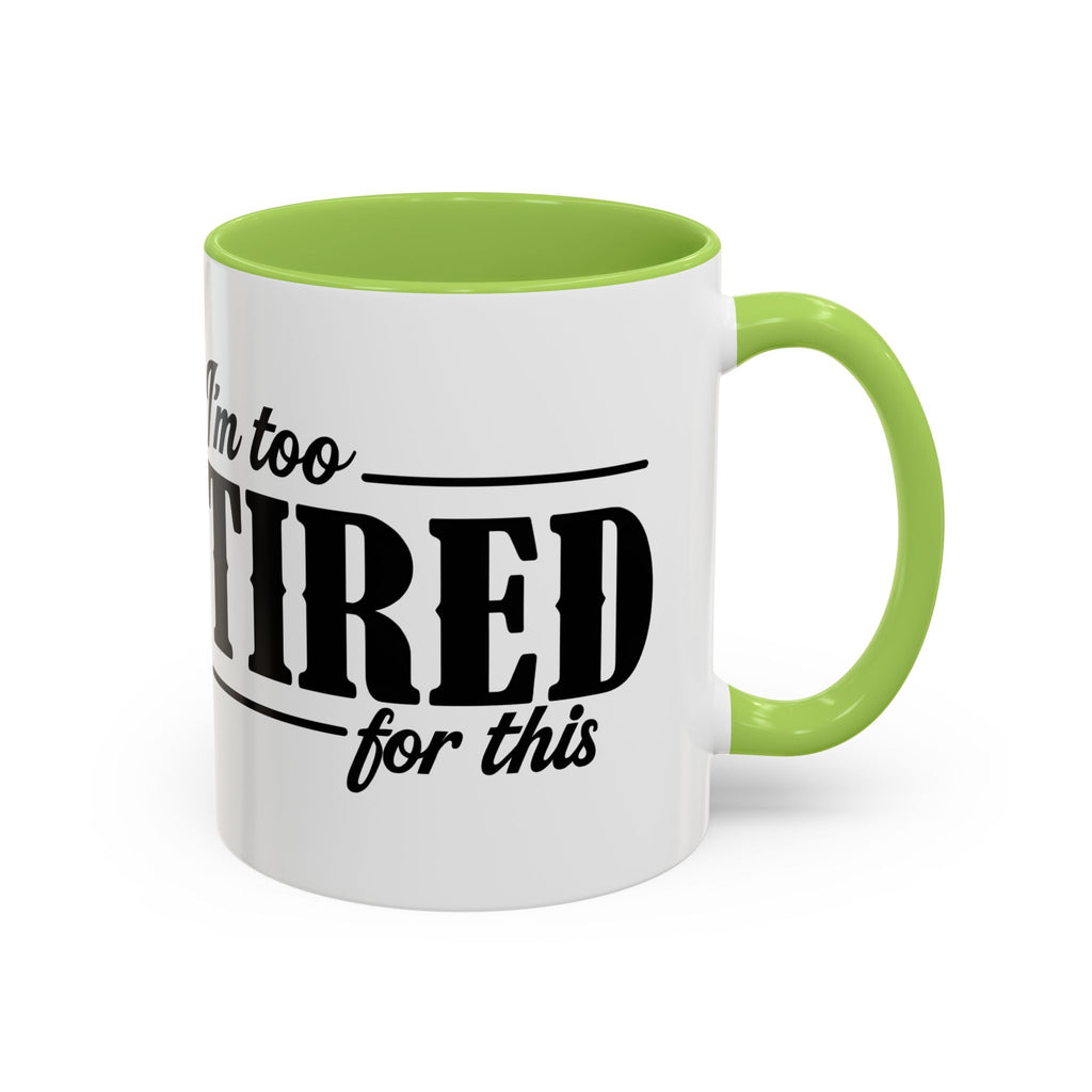 I'm Too Tired for This Coffee Mug